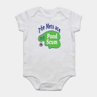 The Mets Are STILL Pond Scum Baby Bodysuit